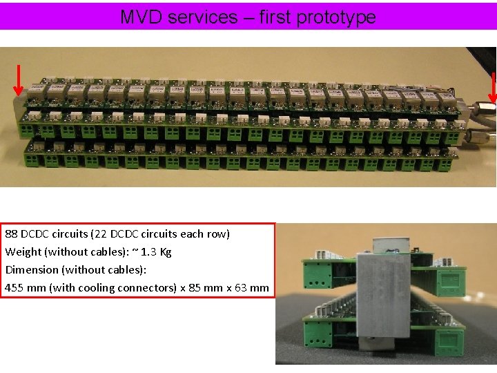 MVD services – first prototype 88 DCDC circuits (22 DCDC circuits each row) Weight