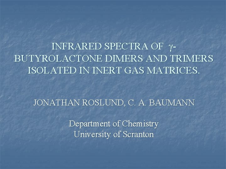 INFRARED SPECTRA OF g. BUTYROLACTONE DIMERS AND TRIMERS ISOLATED IN INERT GAS MATRICES. JONATHAN