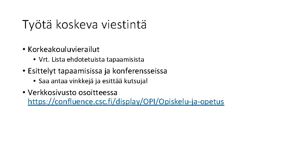 Työtä koskeva viestintä • Korkeakouluvierailut • Vrt. Lista ehdotetuista tapaamisista • Esittelyt tapaamisissa ja