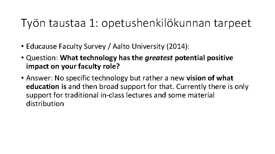 Työn taustaa 1: opetushenkilökunnan tarpeet • Educause Faculty Survey / Aalto University (2014): •