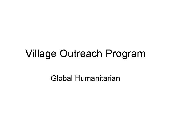 Village Outreach Program Global Humanitarian 