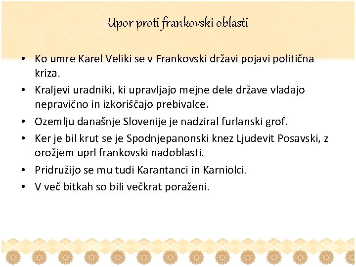 Upor proti frankovski oblasti • Ko umre Karel Veliki se v Frankovski državi pojavi