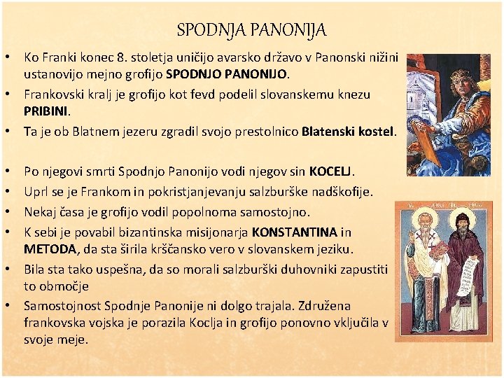 SPODNJA PANONIJA • Ko Franki konec 8. stoletja uničijo avarsko državo v Panonski nižini