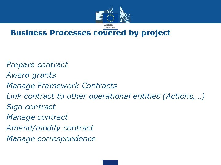  • Business Processes covered by project • Prepare contract • Award grants •