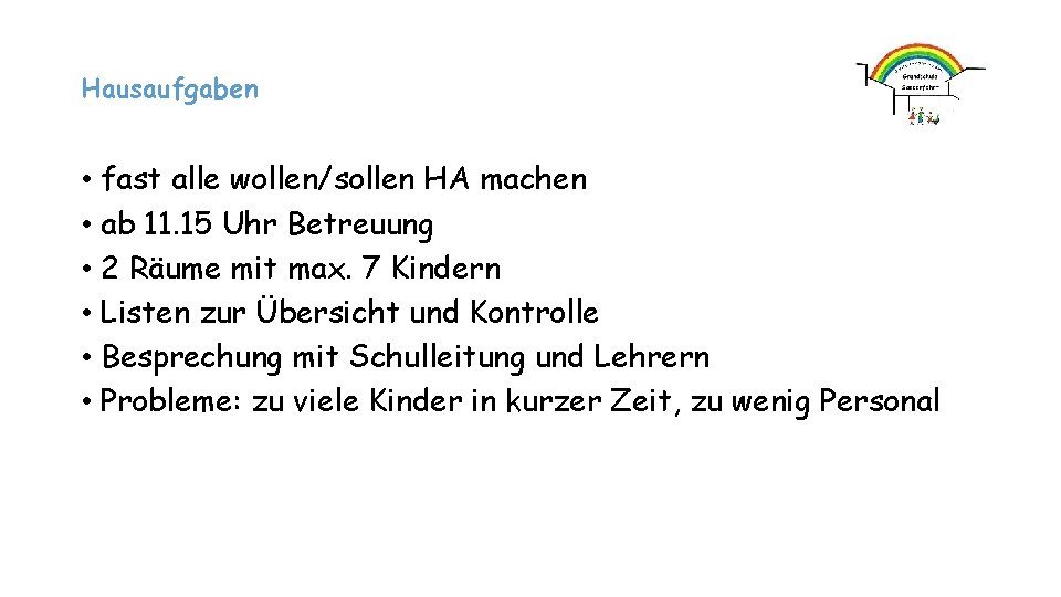 Hausaufgaben • fast alle wollen/sollen HA machen • ab 11. 15 Uhr Betreuung •