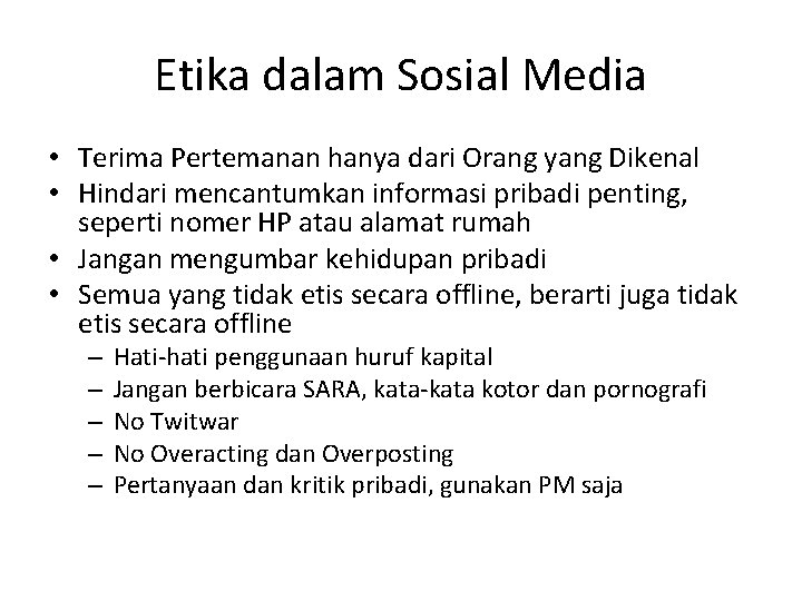 Etika dalam Sosial Media • Terima Pertemanan hanya dari Orang yang Dikenal • Hindari