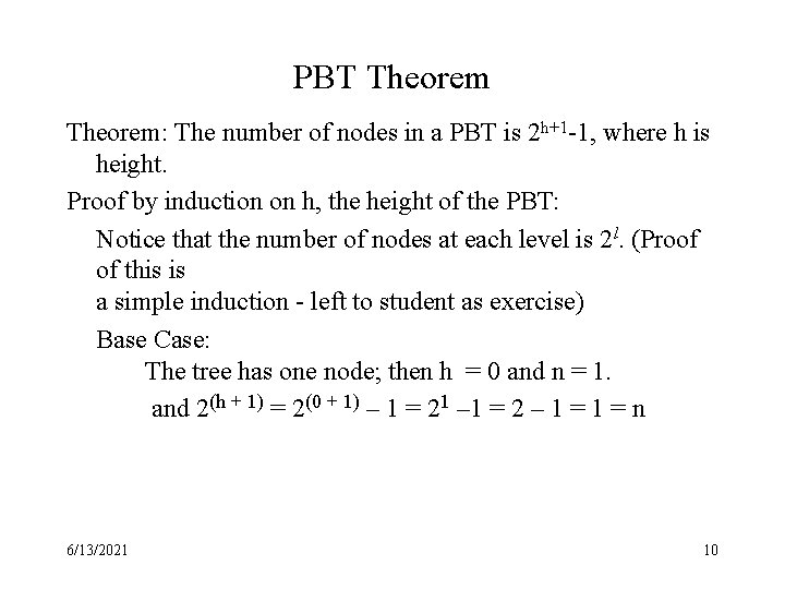 PBT Theorem: The number of nodes in a PBT is 2 h+1 -1, where