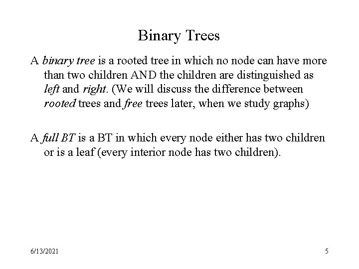 Binary Trees A binary tree is a rooted tree in which no node can