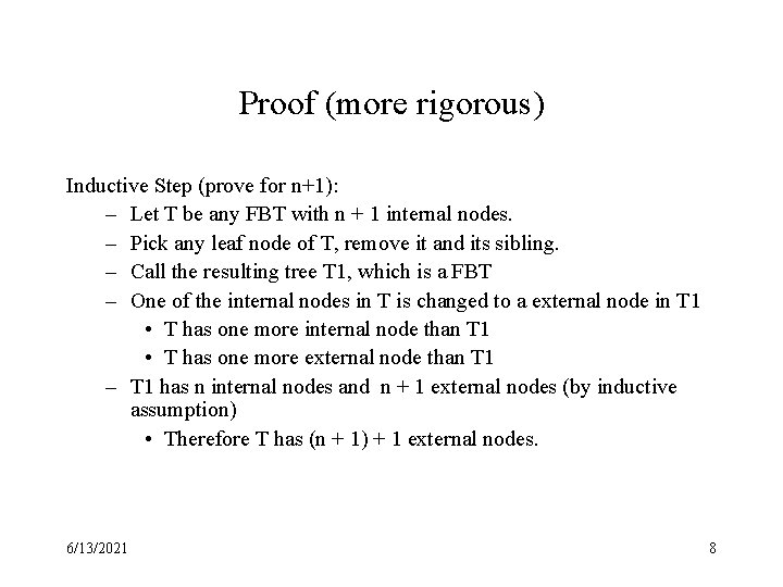 Proof (more rigorous) Inductive Step (prove for n+1): – Let T be any FBT