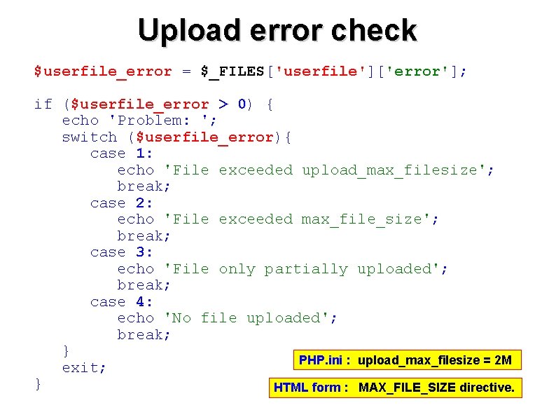 Upload error check $userfile_error = $_FILES[ $_FILES 'userfile']['error']; 'userfile' if ($userfile_error > 0) 0