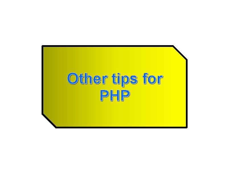 Other tips for PHP Other tips for PHP