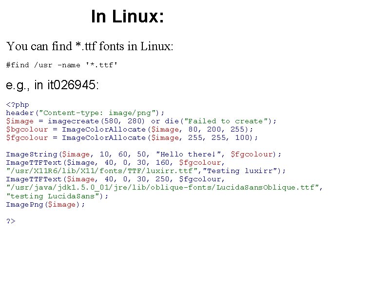 In Linux: You can find *. ttf fonts in Linux: #find /usr -name '*. In Linux: You can find *. ttf fonts in Linux: #find /usr -name '*.