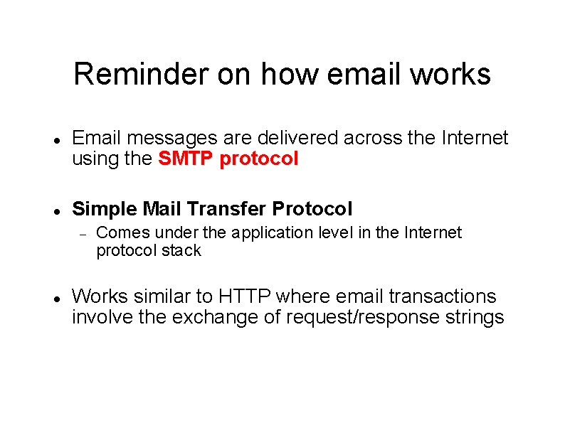 Reminder on how email works Email messages are delivered across the Internet using the Reminder on how email works Email messages are delivered across the Internet using the