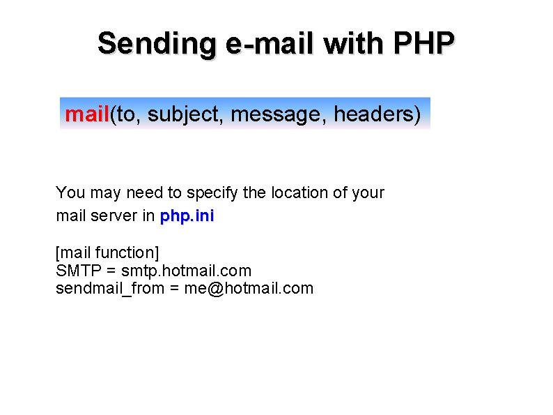 Sending e-mail with PHP mail(to, subject, message, headers) mail You may need to specify Sending e-mail with PHP mail(to, subject, message, headers) mail You may need to specify