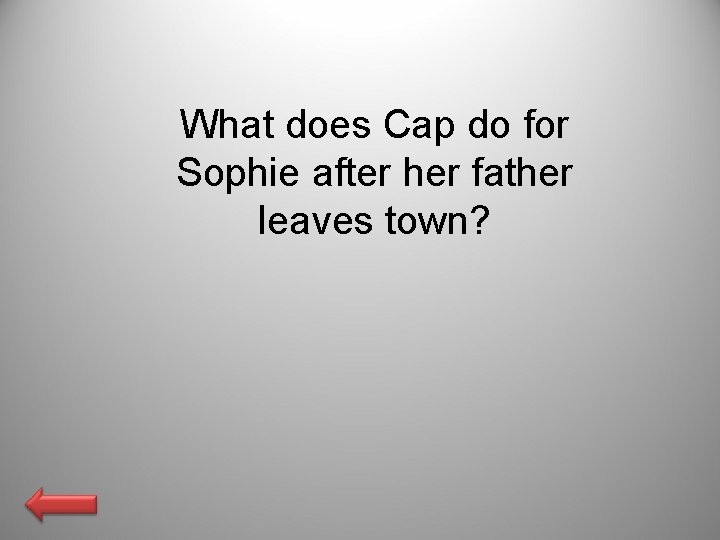 What does Cap do for Sophie after her father leaves town? 