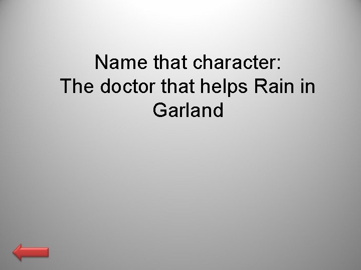 Name that character: The doctor that helps Rain in Garland 