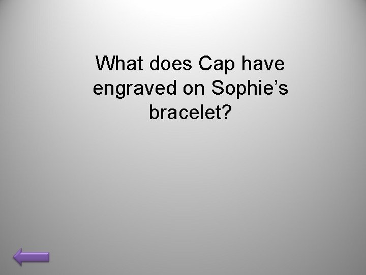 What does Cap have engraved on Sophie’s bracelet? 