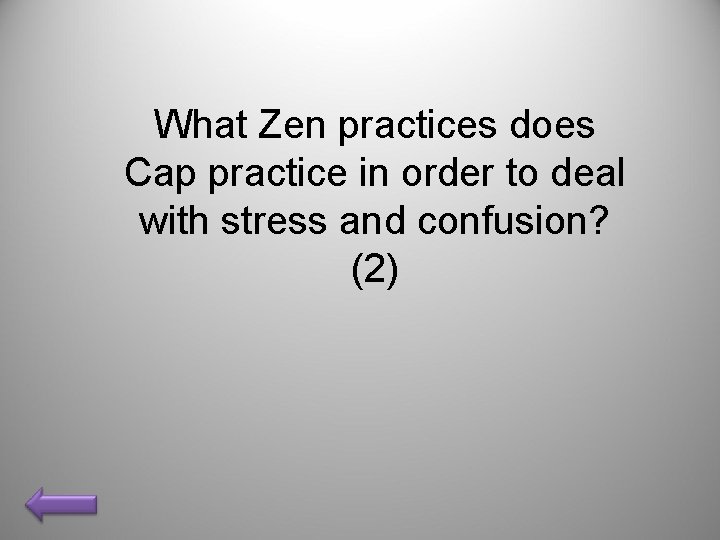 What Zen practices does Cap practice in order to deal with stress and confusion?