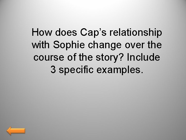 How does Cap’s relationship with Sophie change over the course of the story? Include