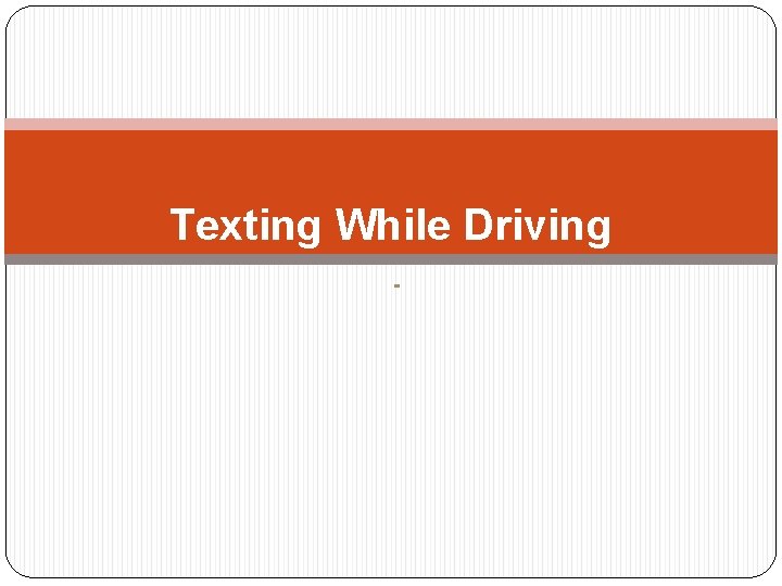 Texting While Driving - 