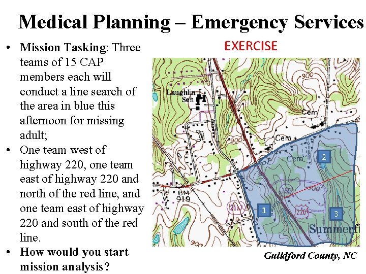 Medical Planning – Emergency Services • Mission Tasking: Three teams of 15 CAP members