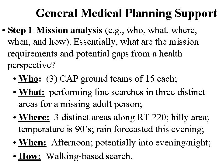 General Medical Planning Support • Step 1 -Mission analysis (e. g. , who, what,