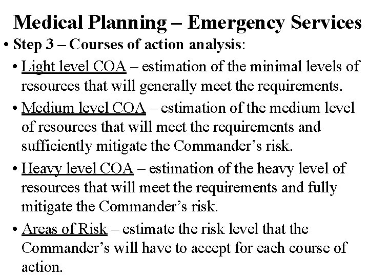 Medical Planning – Emergency Services • Step 3 – Courses of action analysis: •