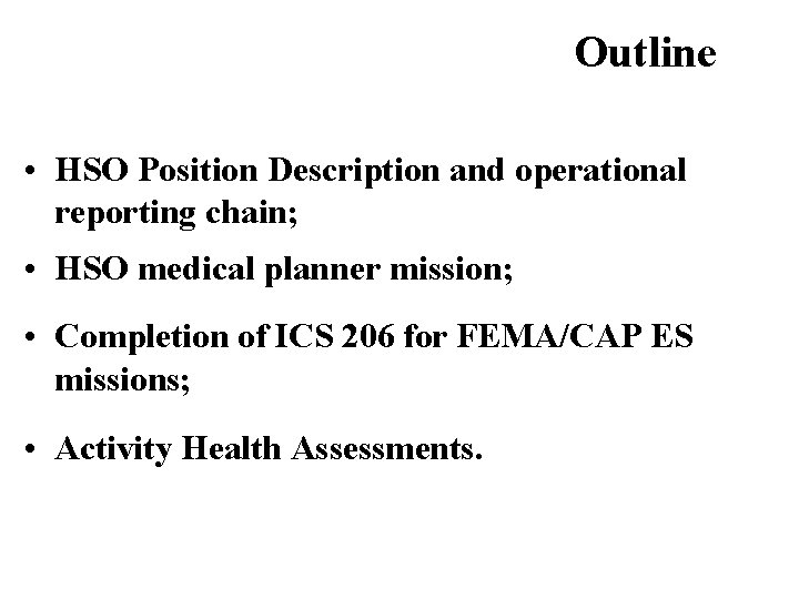 Outline • HSO Position Description and operational reporting chain; • HSO medical planner mission;