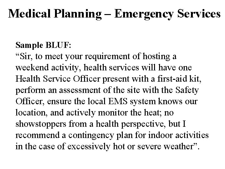 Medical Planning – Emergency Services Sample BLUF: “Sir, to meet your requirement of hosting