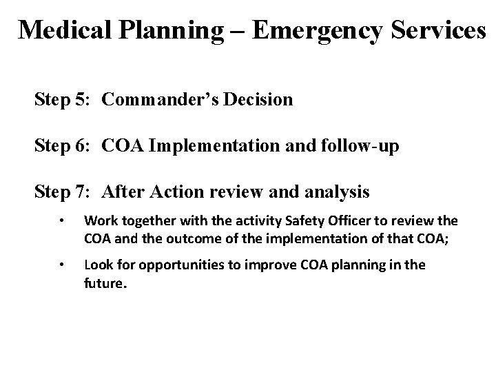 Medical Planning – Emergency Services Step 5: Commander’s Decision Step 6: COA Implementation and