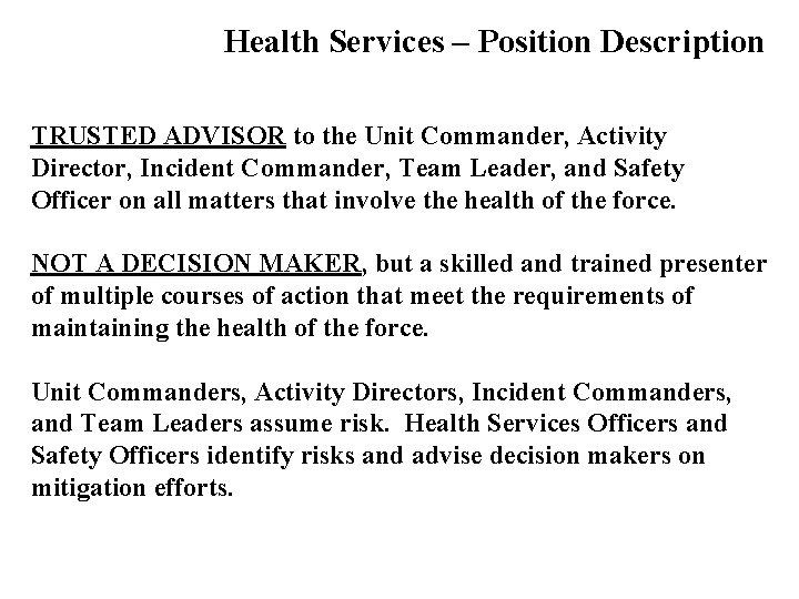 Health Services – Position Description TRUSTED ADVISOR to the Unit Commander, Activity Director, Incident
