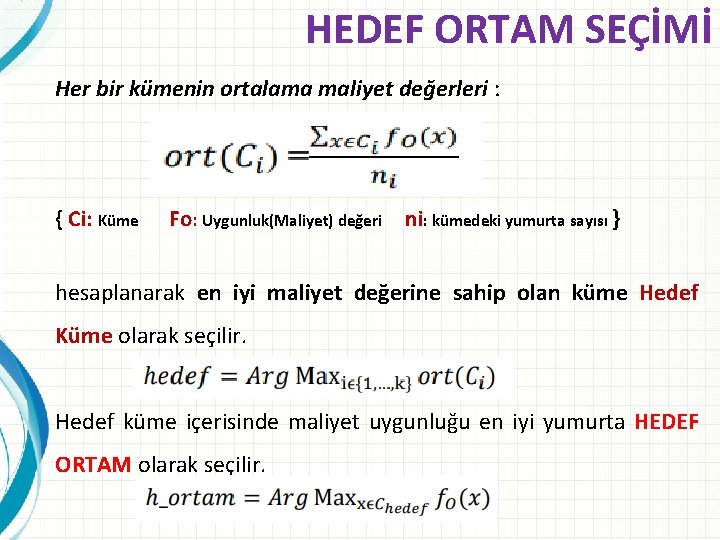 HEDEF ORTAM SEÇİMİ Her bir kümenin ortalama maliyet değerleri : { Ci: Küme Fo: