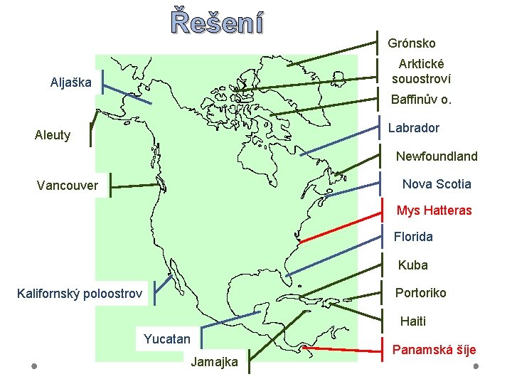 Řešení Grónsko Arktické souostroví Aljaška Baffinův o. Labrador Aleuty Newfoundland Nova Scotia Vancouver Mys