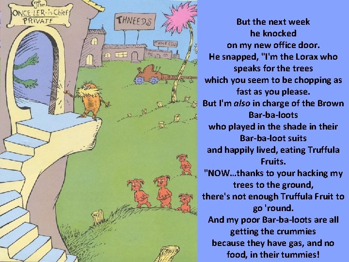 But the next week he knocked on my new office door. He snapped, "I'm But the next week he knocked on my new office door. He snapped, "I'm
