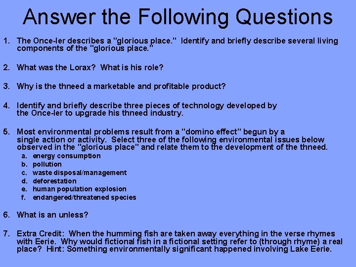 Answer the Following Questions 1. The Once-ler describes a "glorious place. " Identify and