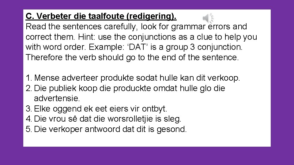 C. Verbeter die taalfoute (redigering). Read the sentences carefully, look for grammar errors and