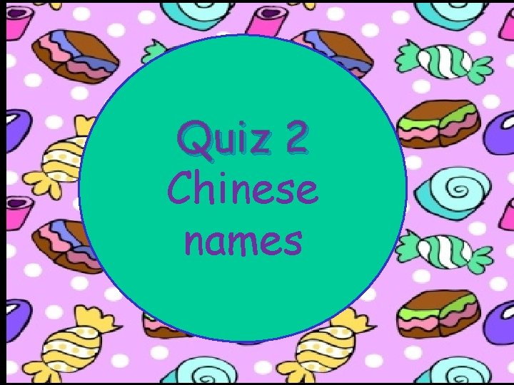 Quiz 2 Chinese names 