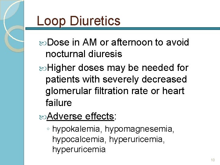 Loop Diuretics Dose in AM or afternoon to avoid nocturnal diuresis Higher doses may