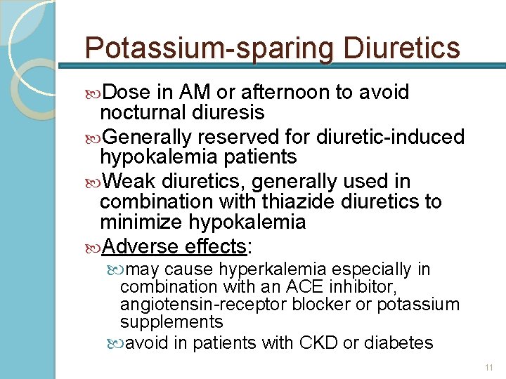 Potassium-sparing Diuretics Dose in AM or afternoon to avoid nocturnal diuresis Generally reserved for