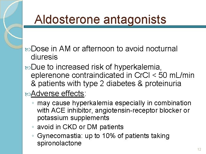 Aldosterone antagonists Dose in AM or afternoon to avoid nocturnal diuresis Due to increased