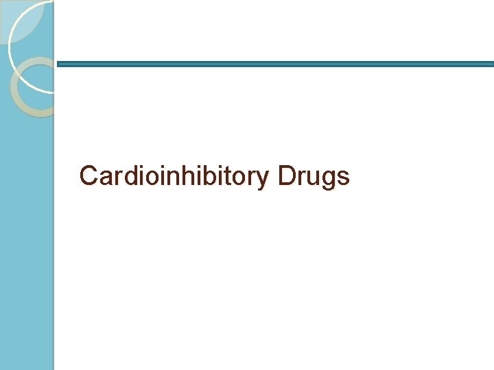 Cardioinhibitory Drugs 