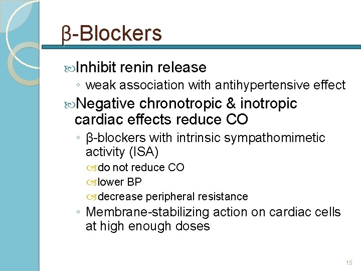 β-Blockers Inhibit renin release ◦ weak association with antihypertensive effect Negative chronotropic & inotropic