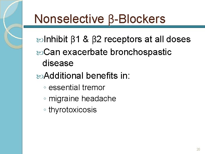 Nonselective β-Blockers β 1 & β 2 receptors at all doses Can exacerbate bronchospastic