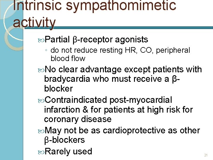 Intrinsic sympathomimetic activity Partial β-receptor agonists ◦ do not reduce resting HR, CO, peripheral