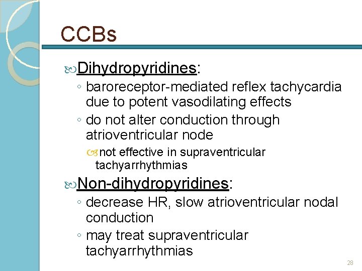 CCBs Dihydropyridines: ◦ baroreceptor-mediated reflex tachycardia due to potent vasodilating effects ◦ do not