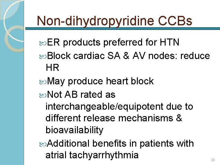Non-dihydropyridine CCBs ER products preferred for HTN Block cardiac SA & AV nodes: reduce