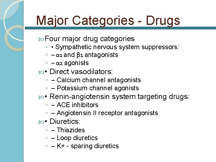 Major Categories - Drugs Four major drug categories ◦ • Sympathetic nervous system suppressors: