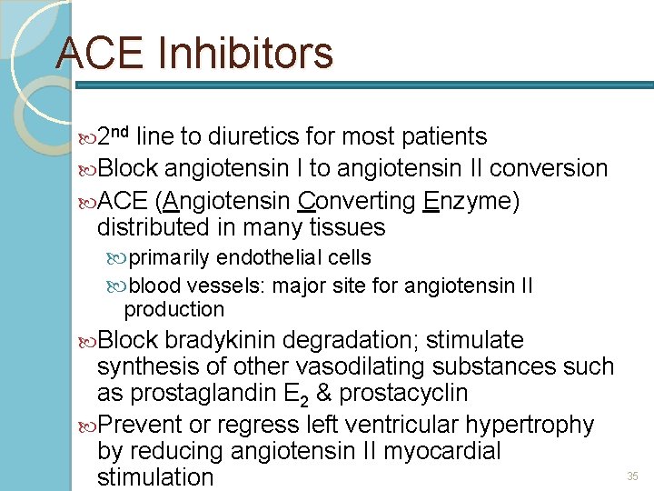 ACE Inhibitors 2 nd line to diuretics for most patients Block angiotensin I to