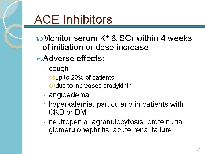 ACE Inhibitors Monitor serum K+ & SCr within 4 weeks of initiation or dose