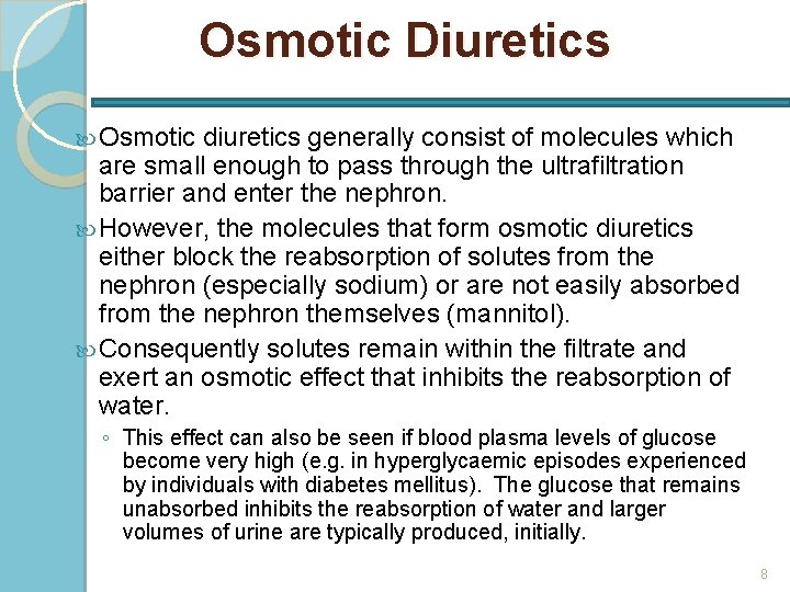 Osmotic Diuretics Osmotic diuretics generally consist of molecules which are small enough to pass